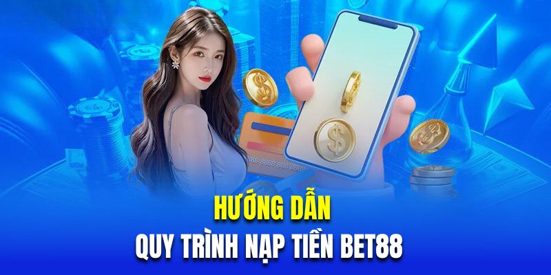 Hướng Dẫn Chi Tiết Các Phương Thức Nạp Tiền BET88 1 Hướng Dẫn Chi Tiết Các Phương Thức Nạp Tiền BET88