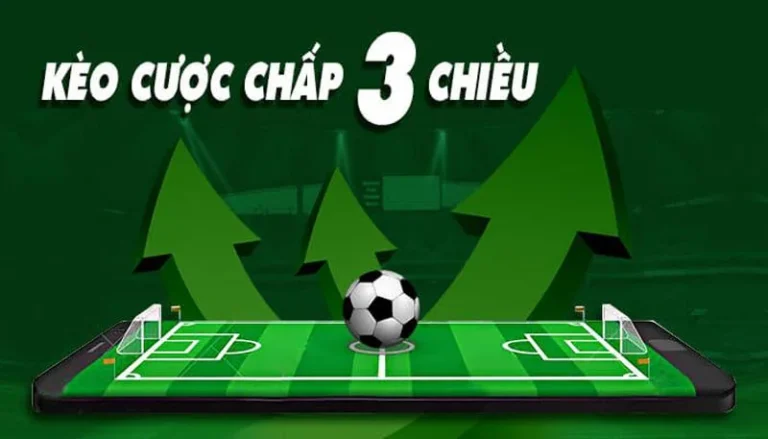 Kèo Cược Chấp Ba Chiều Là Gì? Cách Tính Và Chơi Kèo 1 Keo Cuoc Chap Ba Chieu La Gi Cach Tinh Va Choi Keo