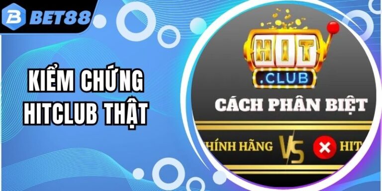 Kiểm Chứng Hitclub Thật Qua Dấu Hiệu Nhận Biết Rõ Ràng 8 Kiểm Chứng Hitclub Thật Qua Dấu Hiệu Nhận Biết Rõ Ràng