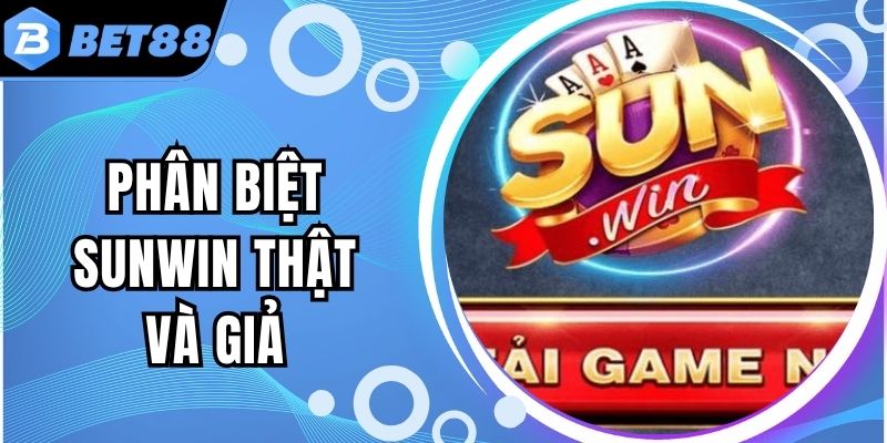 Hướng Dẫn Phân Biệt Sunwin Thật Và Giả Dễ Hiểu Nhất 1 Hướng Dẫn Phân Biệt Sunwin Thật Và Giả Dễ Hiểu Nhất